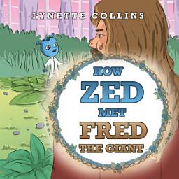 Icon image How Zed Met Fred the Giant