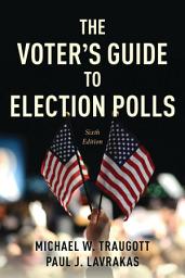 Icon image The Voter's Guide to Election Polls: Edition 6