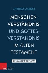 Icon image Menschenverständnis und Gottesverständnis im Alten Testament: Gesammelte Aufsätze 2