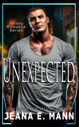 Icon image Unexpected: A Felony Romance Novella
