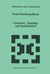Icon image Geometry, Topology and Quantization