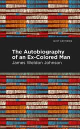 Icon image The Autobiography of an Ex-Colored Man
