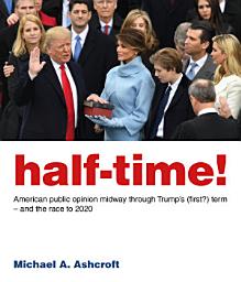 Icon image Half-Time!: American public opinion midway through Trump's (first?) term – and the race to 2020