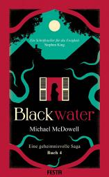 Icon image BLACKWATER - Eine geheimnisvolle Saga - Buch 4: Thriller
