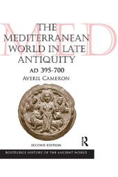 Icon image The Mediterranean World in Late Antiquity: AD 395-700, Edition 2
