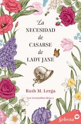 Icon image La necesidad de casarse de lady Jane (Los irresistibles Beau 2)