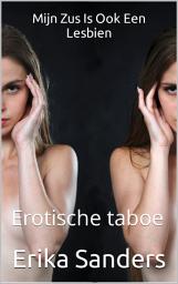 Icon image Mijn Zus Is Ook Een Lesbien: Erotische taboe