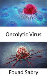 Icon image Oncolytic Virus: Killing selectively the cancer cells