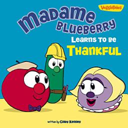 Icon image Madame Blueberry Learns to Be Thankful / VeggieTales