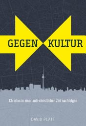 Icon image Gegenkultur: Christus in einer anti-christlichen Zeit nachfolgen
