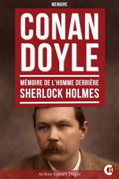Icon image Conan Doyle, Mémoire de l’Homme derrière Sherlock Holmes: Mémoires d’une Vie entre Médecine, Voyages, Guerres et Littérature