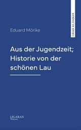 Icon image Aus der Jugendzeit; Historie von der schönen Lau