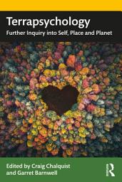 Icon image Terrapsychology: Further Inquiry into Self, Place and Planet