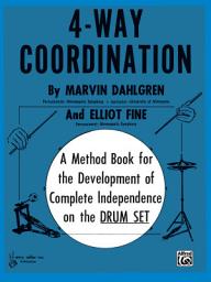 Icon image 4-Way Coordination: A Method Book for the Development of Complete Independence on the Drum Set