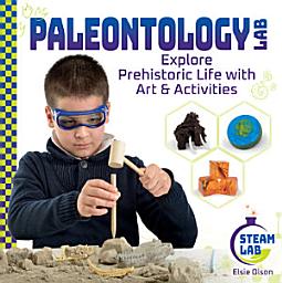Icon image Paleontology Lab: Explore Prehistoric Life with Art & Activities: Explore Prehistoric Life with Art & Activities