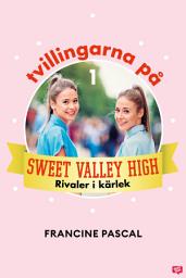 Icon image Tvillingarna på Sweet Valley High 1: Rivaler i kärlek