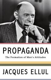 Icon image Propaganda: The Formation of Men's Attitudes