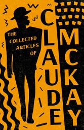Icon image The Collected Articles of Claude McKay