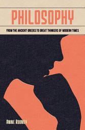 Icon image Philosophy: From the Ancient Greeks to Great Thinkers of Modern Times