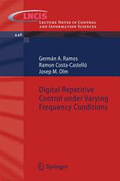 Icon image Digital Repetitive Control under Varying Frequency Conditions