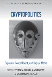 Icon image Cryptopolitics: Exposure, Concealment, and Digital Media
