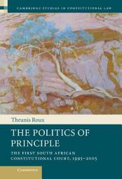 Icon image The Politics of Principle: The First South African Constitutional Court, 1995–2005