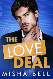 Icon image The Love Deal: An Enemies-to-Lovers Workplace Romantic Comedy