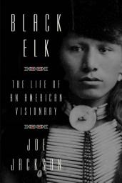 Icon image Black Elk: The Life of an American Visionary