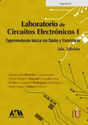 Icon image Laboratorio de circuitos electrónicos I: Experimentación básica con diodos y transistores. 2a edición, Edición 2
