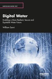 Icon image Digital Water: Enabling a More Resilient, Secure and Equitable Water Future