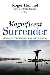 Icon image Magnificent Surrender: Releasing the Riches of Living in the Lord