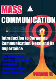 Icon image MASS COMMUNICATION: Introduction to Corporate Communication: Need and its Importance
