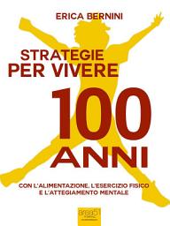 Icon image Strategie per vivere 100 anni: Con l’alimentazione, l’esercizio fisico e l’atteggiamento mentale