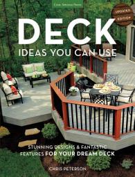 Icon image Deck Ideas You Can Use - Updated Edition: Stunning Designs & Fantastic Features for Your Dream Deck
