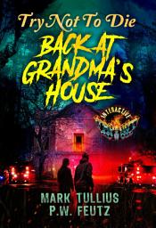 Icon image Try Not to Die Back at Grandma's House: An Interactive Horror Gamebook