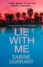 Icon image Lie With Me: the gripping bestseller and suspense read of the year: An absolutely addictive crime suspense thriller for 2026 from the Sunday Times bestselling author