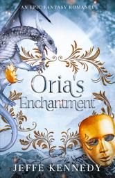 Icon image Oria's Enchantment: An Epic Fantasy Romance
