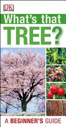 Icon image What's that Tree?: A Beginner's Guide