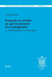 Icon image Français et créole: ce qu'en pensent les enseignants: Le conflit linguistique à la Martinique