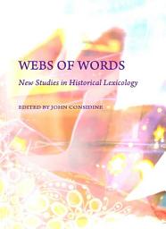 Icon image Webs of Words: New Studies in Historical Lexicology