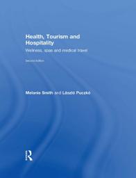 Icon image Health, Tourism and Hospitality: Spas, Wellness and Medical Travel, Edition 2