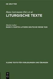 Icon image Martin Luthers Deutsche Messe 1526