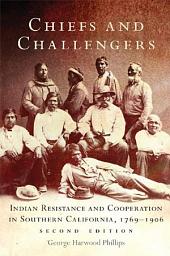 Icon image Chiefs and Challengers: Indian Resistance and Cooperation in Southern California, 1769–1906, Edition 2
