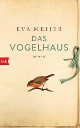 Icon image Das Vogelhaus: Roman