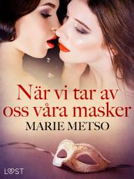 Icon image När vi tar av oss våra masker - erotisk novell