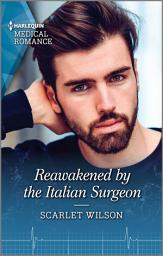 Icon image Reawakened by the Italian Surgeon: Get swept away with this sparkling summer romance!