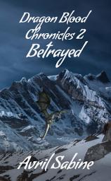 Icon image Dragon Blood Chronicles 2: Betrayed: (Young Adult Urban Fantasy Dragon Shifters)