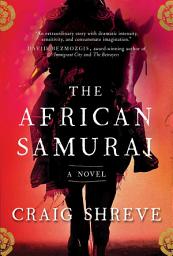 Icon image The African Samurai: A Novel