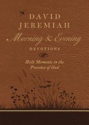 Icon image David Jeremiah Morning and Evening Devotions: Holy Moments in the Presence of God