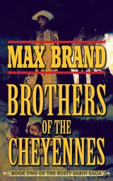 Icon image Brother of the Cheyennes: Book Two of the Rusty Sabin Saga